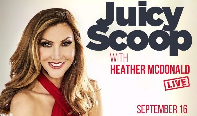 Juicy Scoop Live with Heather McDonald presale code