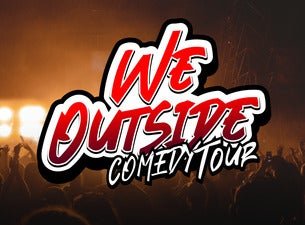 We Outside Comedy Tour