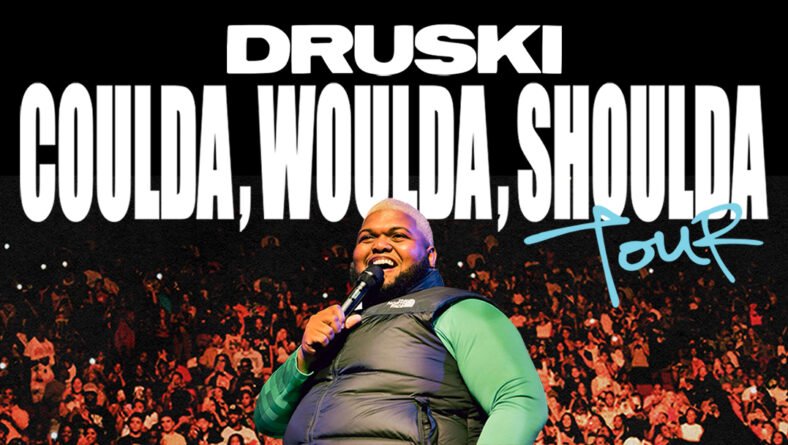 DRUSKI
COULDA, WOULD, SHOULD TOUR